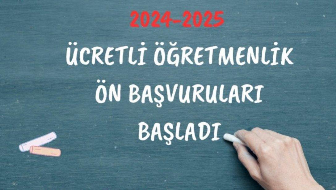 2024-2025 YILI ÜCRETLİ ÖĞRETMENLİK BAŞVURULARI